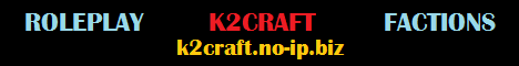 K2CRAFT - k2craft.no-ip.biz [FACTION] [ROLEPLAY] [BLACKMARKET] [PVP] [FUN]